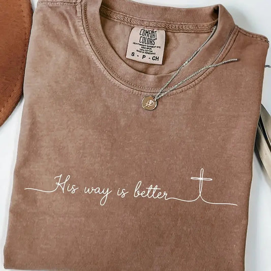 His Way Is Better Tee, Christian Faith T-Shirt, Unisex